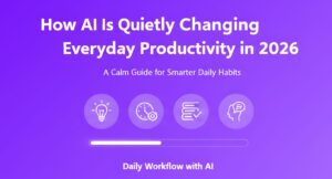 AI Is Quietly Changing Everyday Productivity
